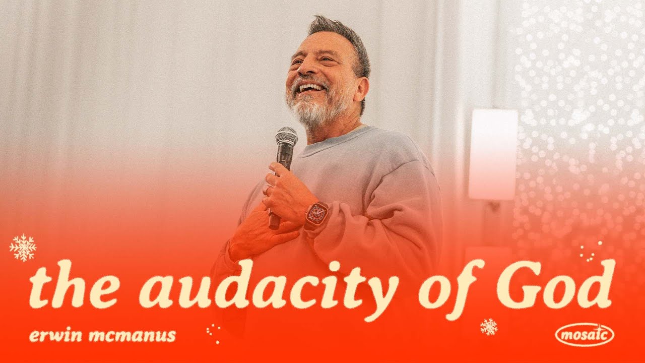 THE AUDACITY OF GOD | Erwin Raphael McManus - Mosaic