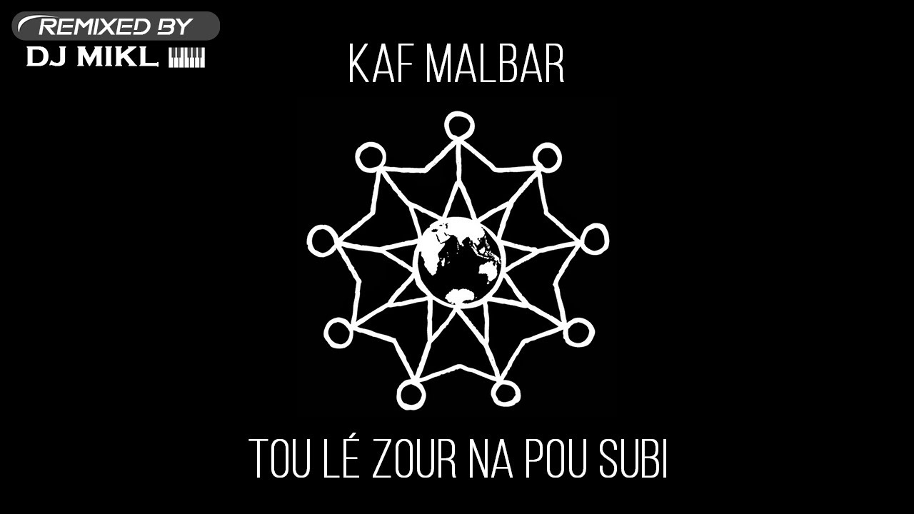 Kaf Malbar - Tou Lé Zour Na Pou Subi (DJ Mikl Remix)