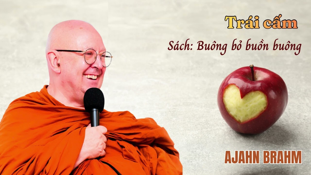 Trái cấm - Sách: Buông bỏ, buồn buông - AJAHN BRAHM