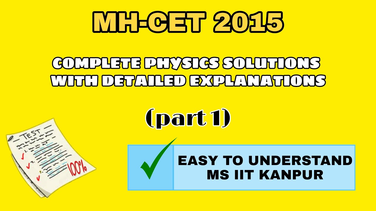 MHT-CET(2015) physics complete (PART 1), with detailed explanation & are easy to understand(MS IITK)