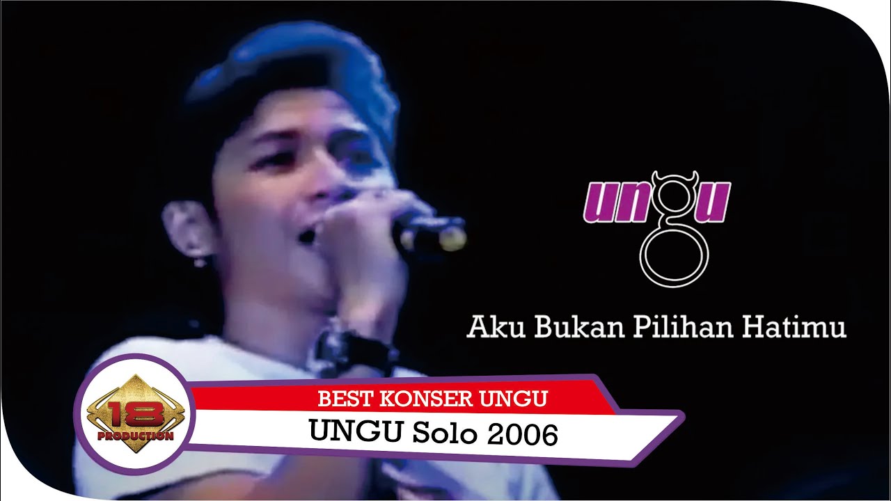 KONSER UNGU - AKU BUKAN PILIHAN HATIMU @LIVE SOLO 18 SEPTEMBER 2006