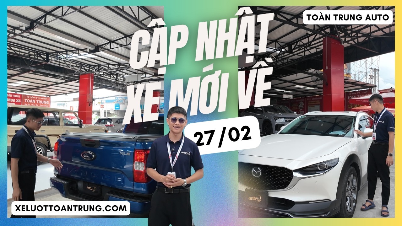 XE MỚI VỀ 27/02/2026 - Cuối Tuần Với Những Mẫu Xe Chất Lượng Giá Tốt vừa cập bến tại Toàn Trung Auto