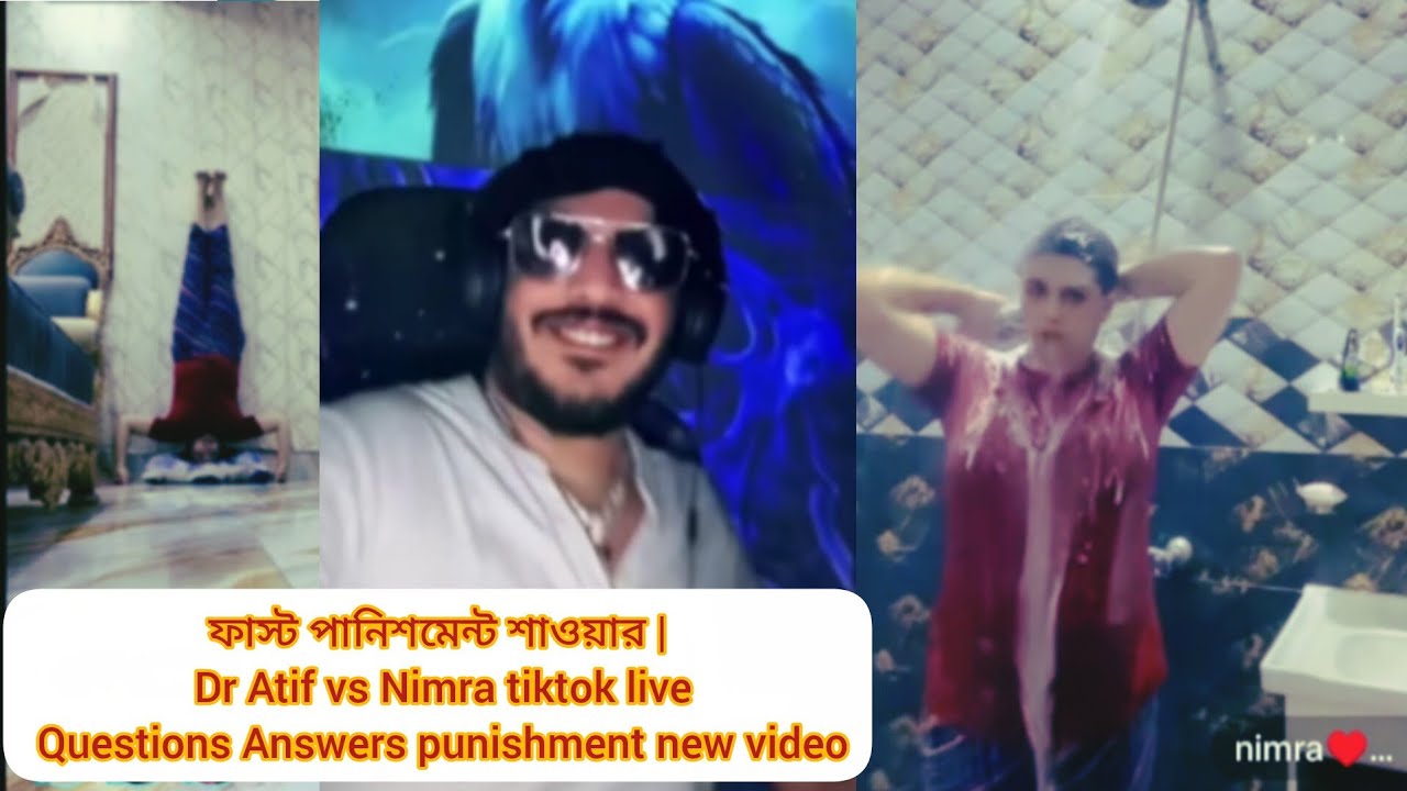 ফাস্ট পানিশমেন্ট শাওয়ার | Dr Atif vs Nimra tiktok live Questions Answers punishment new video
