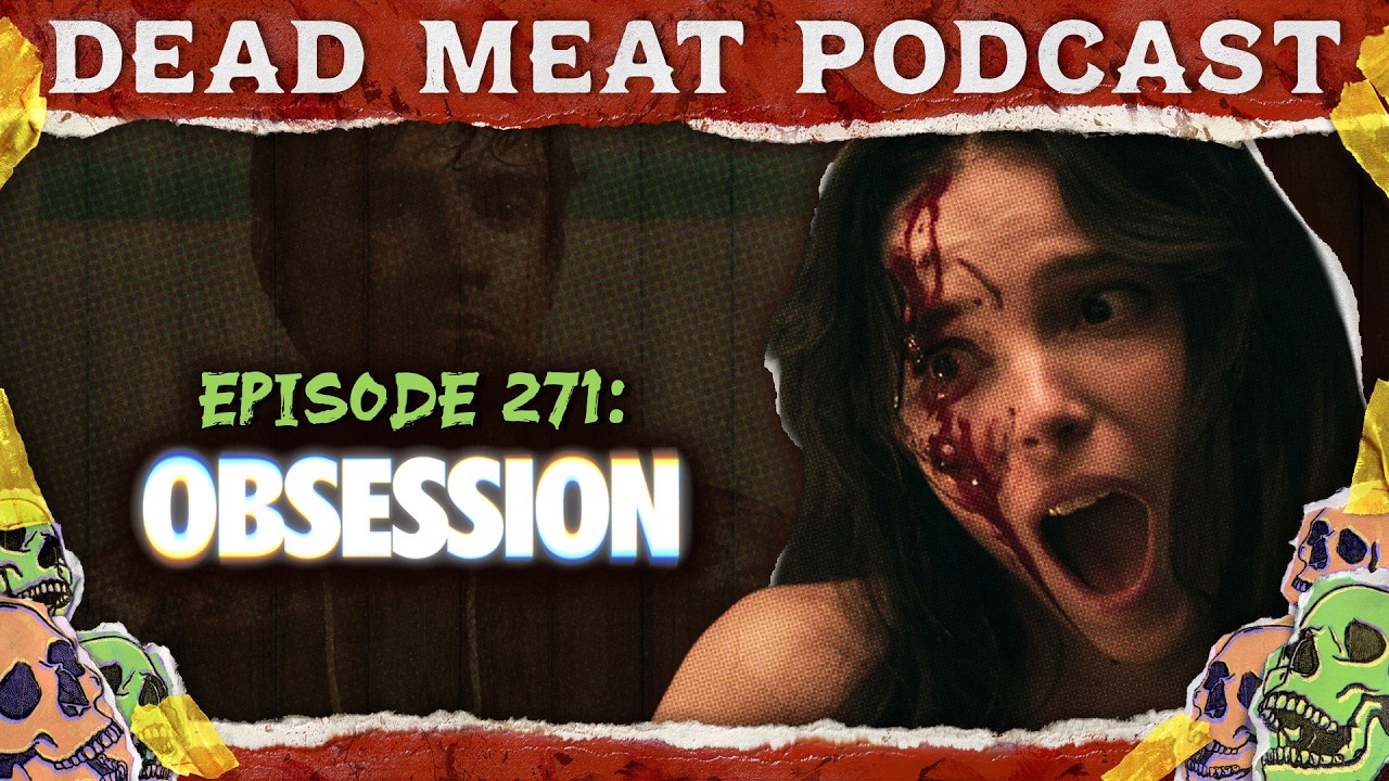 Obsession (2026) |  Dead Meat Podcast Ep. 271