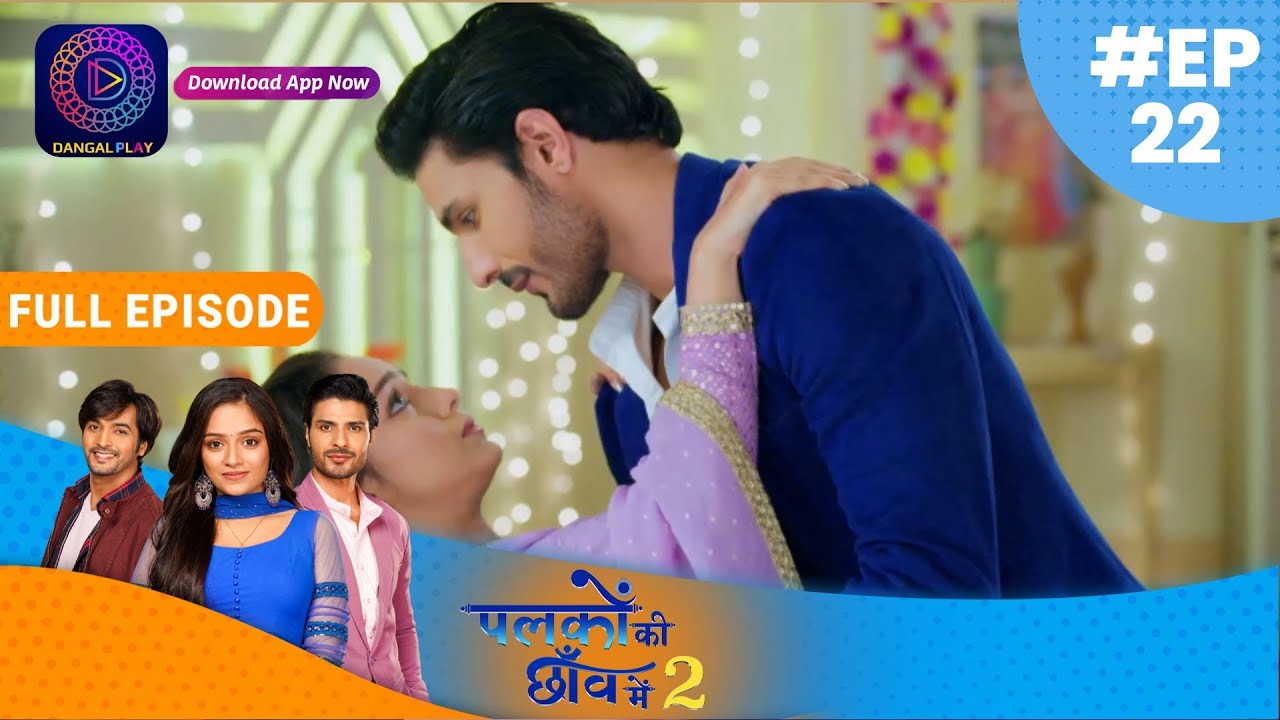 Palkon ki Chhaanv mein2 | Episode 22 | पलकों की छाँव में 2 | Dangal TV