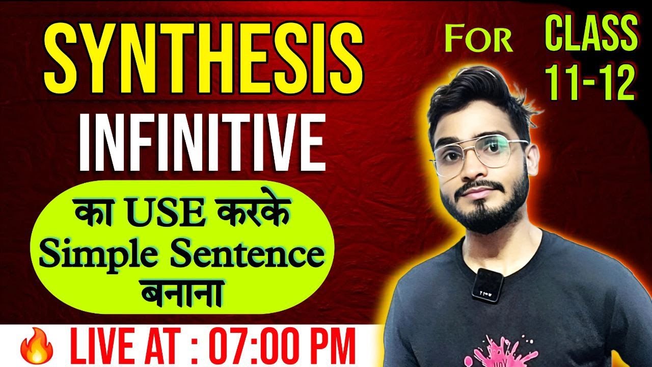 Synthesis of Sentences Using Infinitive | Class 11 & 12 English Grammar