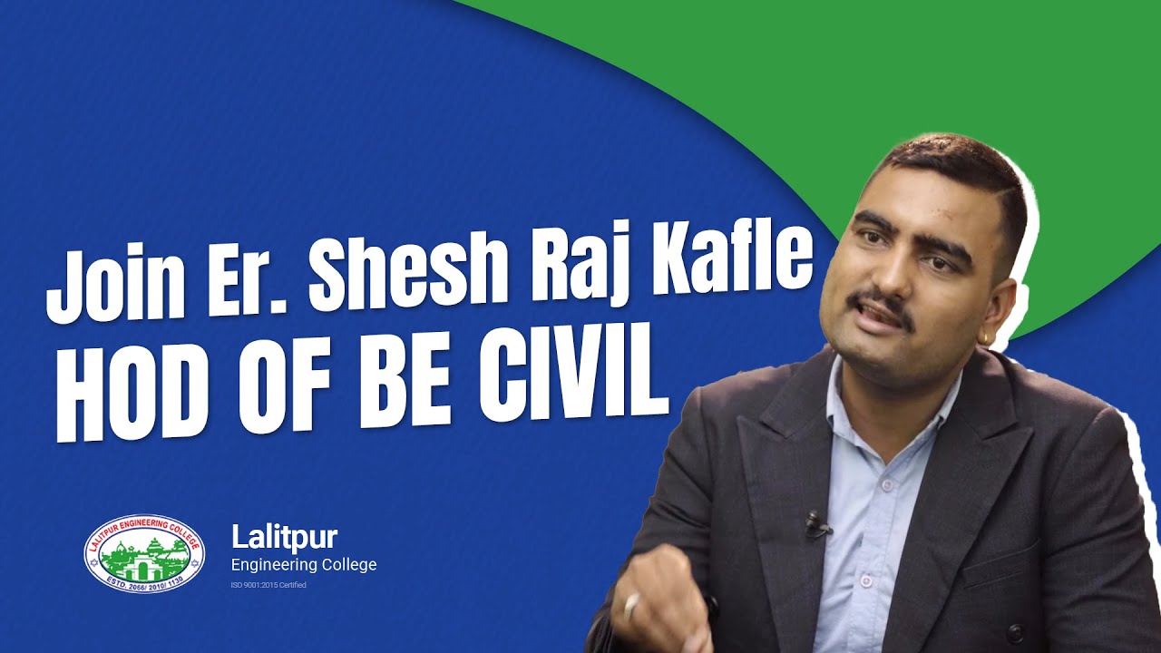 Join Er. Shesh Raj Kafle, HOD of BE Civil.
