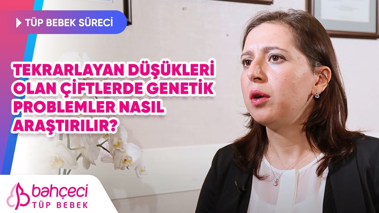 Tekrarlayan Düşükleri Olan Çiftlerde Genetik Problemler Nasıl Araştırılır?