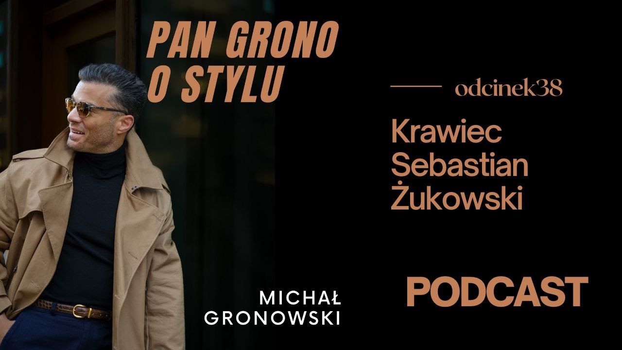 Zaw&oacute;d krawiec - rozmowa z Sebastianem Żukowskim - Pan Grono o Stylu #38
