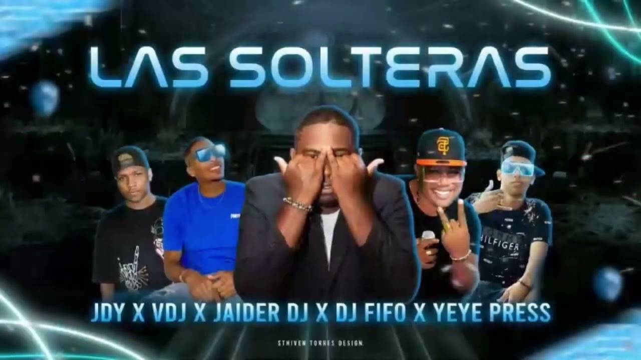 LAS SOLTERAS - JDY ❌ VDJ ❌ JAIDER DJ ❌ DJ FIFO ❌ YEYÉ PRESS