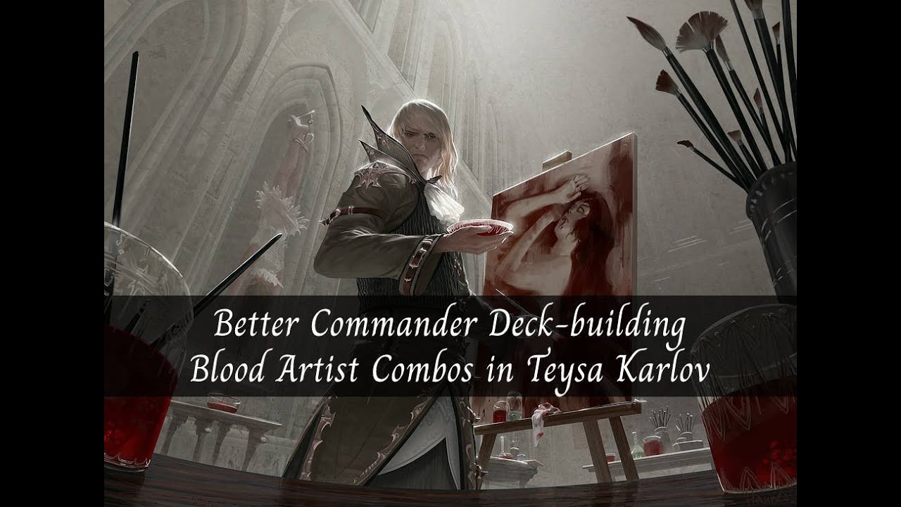Улучшенное составление колод для Commander, комбинации Blood Artist с Тейсой Карловой.