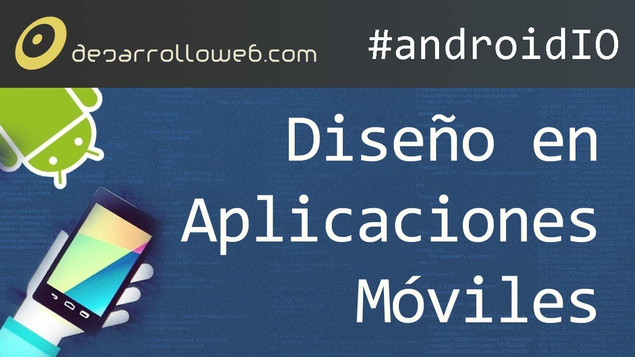 Dise&ntilde;o en las aplicaciones moviles #androidIO