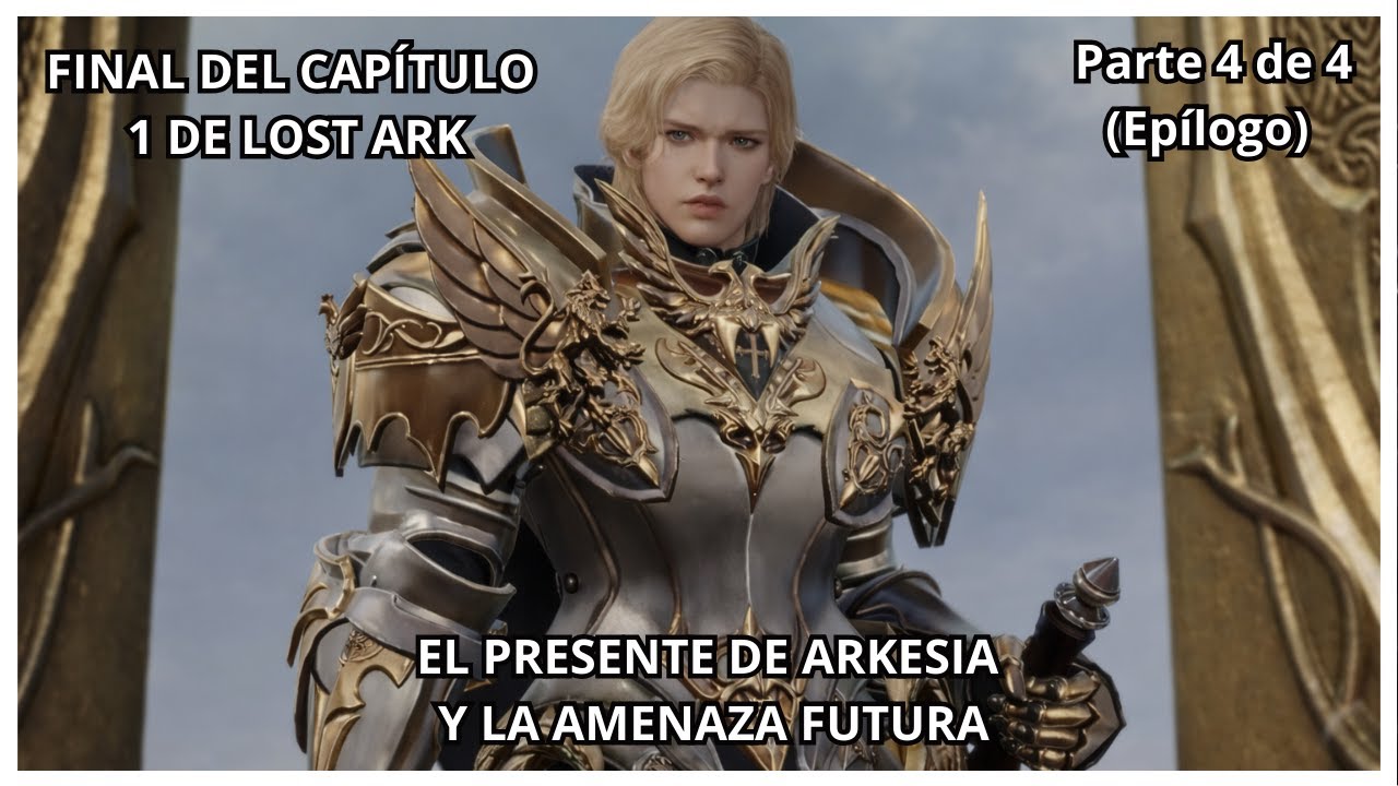 Spoilers! Final del EP1 de Lost Ark: Parte 4/4 : "El presente de Arkesia y la futura Amenaza".