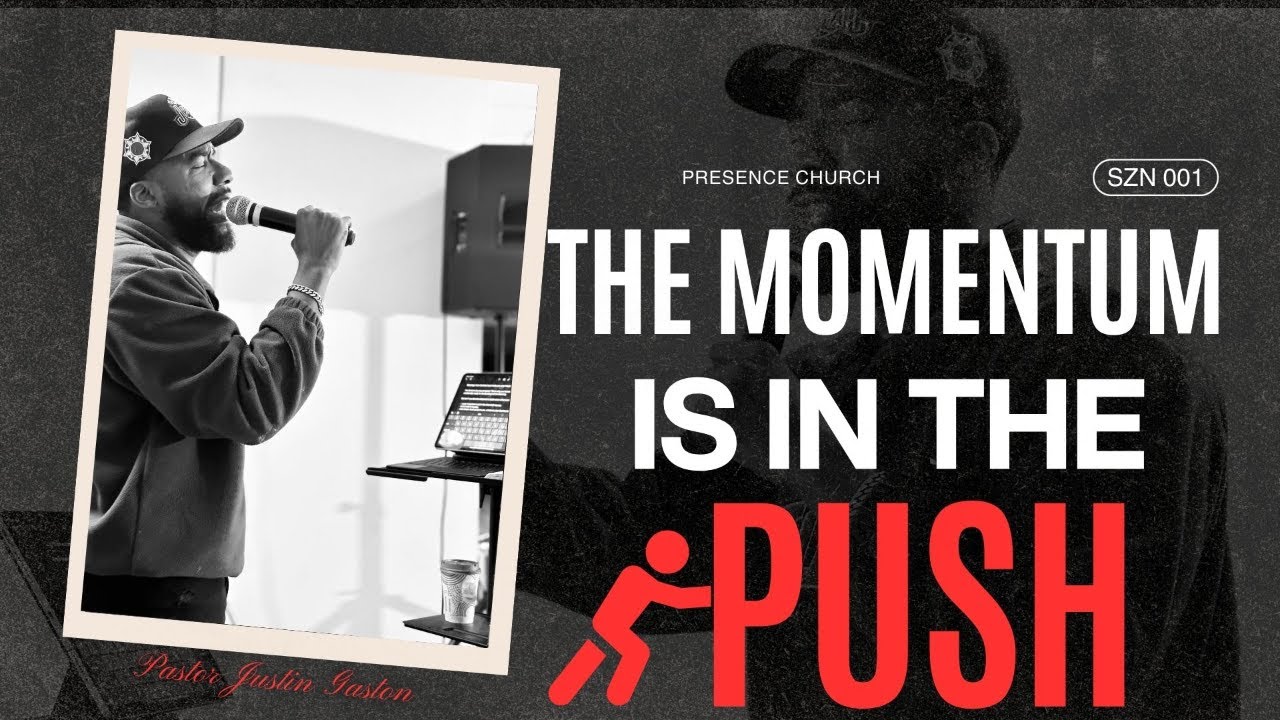 The Momentum Is in the Push | Momentum Pt. 4 | Pastor Justin Gaston