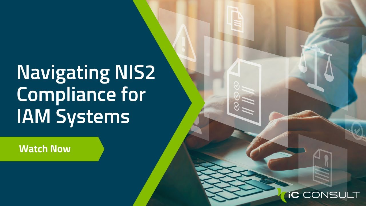Webinar: Navigating NIS2 Compliance for IAM Systems | iC Consult