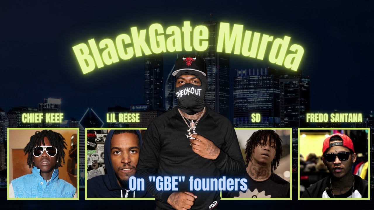 Blackgate Murda Talks the 4 founders of GBE Fredo| SD | SOSA | lil Reese | Dj ken believing in keef!
