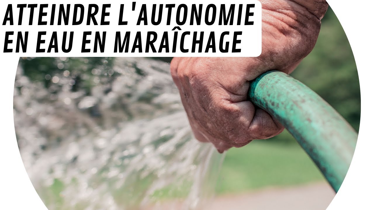 💧 Atteindre l'autonomie en eau sur une ferme maraîchere  🚜