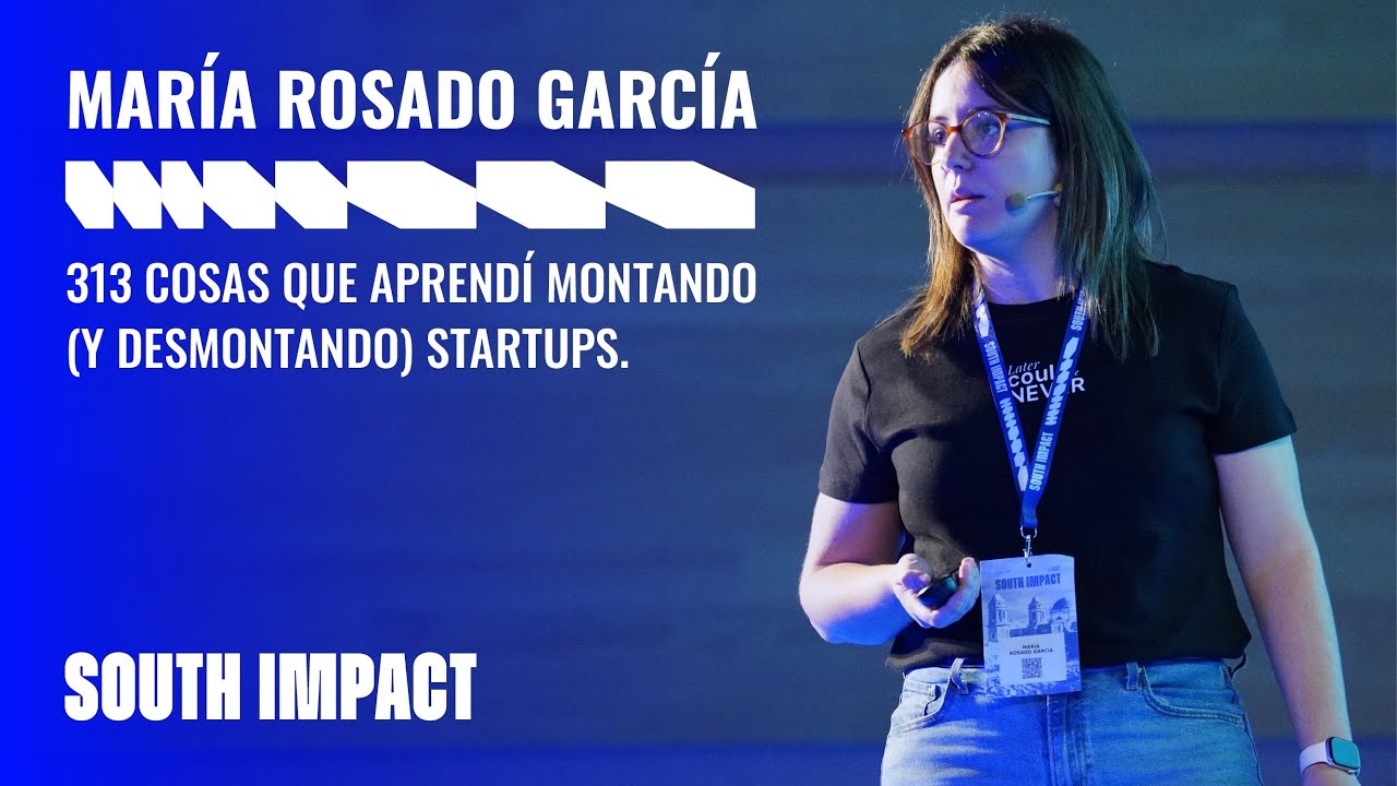 313 cosas que aprendí montando (y desmontando) startups - María Rosado García