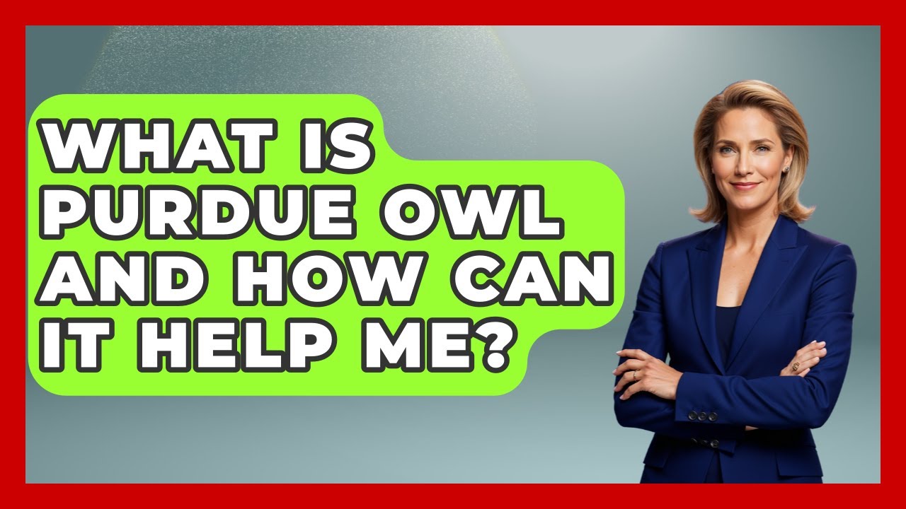 What Is Purdue OWL And How Can It Help Me? - High School Toolkit