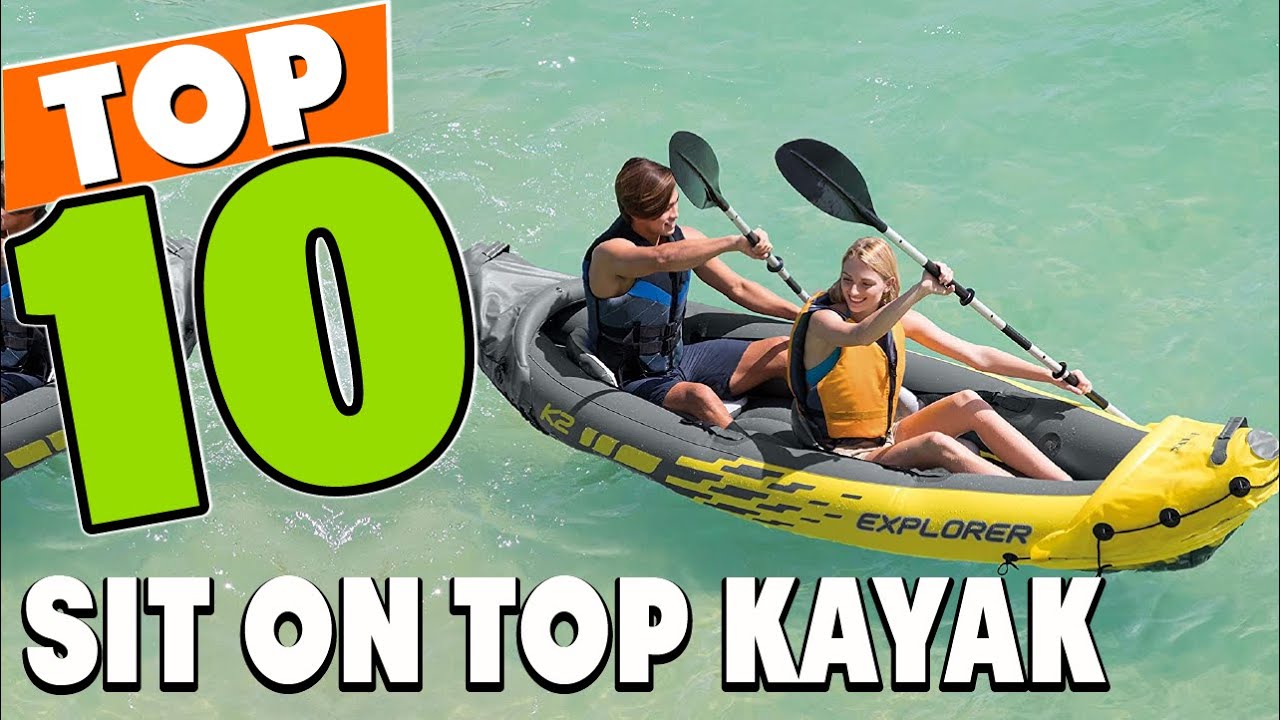 Best Sit On Top Kayak In 2025 - Top 10 Sit On Top Kayaks Review