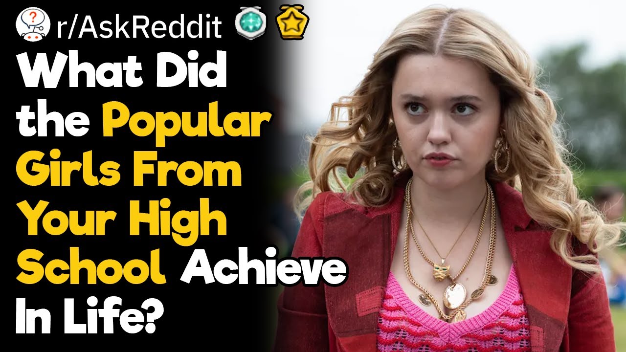 What Happened To The Most Popular Girls in School?