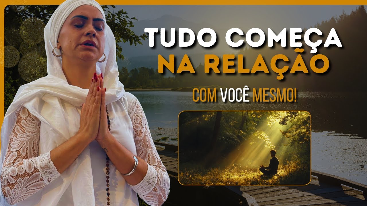 TUDO COMEÇA NA RELAÇÃO COM VOCÊ MESMO!