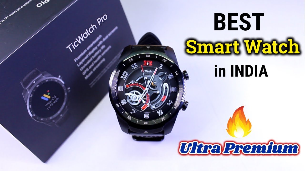 Ticwatch Pro Smart watch INDIA | Best Smart Watch 2019 | Detailed Review