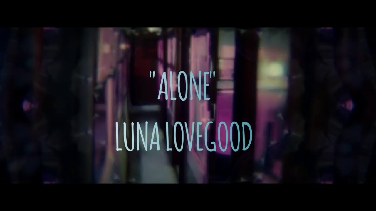 ALONE - LUNA LOVEGOOD