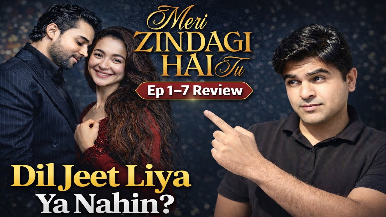 Meri Zindagi Hai Tu Ep 1–7 Review | Dil Jeet Liya Ya Disappoint Kiya?
