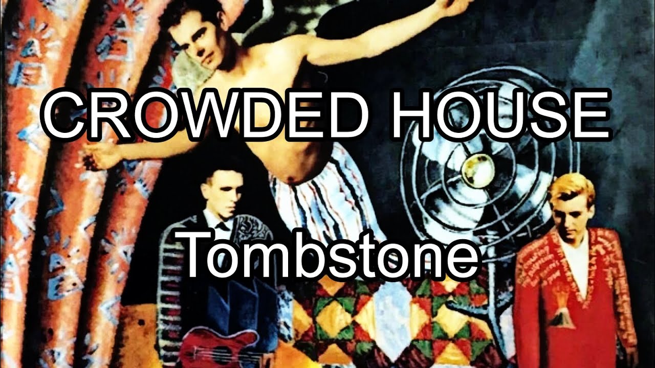 CROWDED HOUSE - Tombstone (Lyric Video)