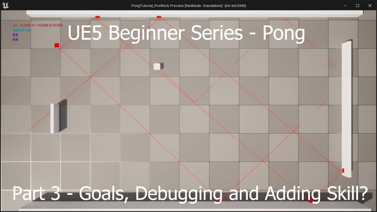 Unreal Engine 5 - Pong Tutorial - Part 3 - Goals, Debugging and Adding Skill