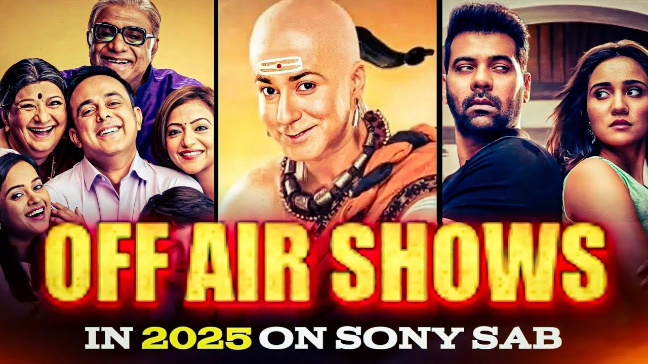Sony Me 2025 Me Off Air Hue Shows Ki Puri List।Sony SAB Off Air Shows In 2025।