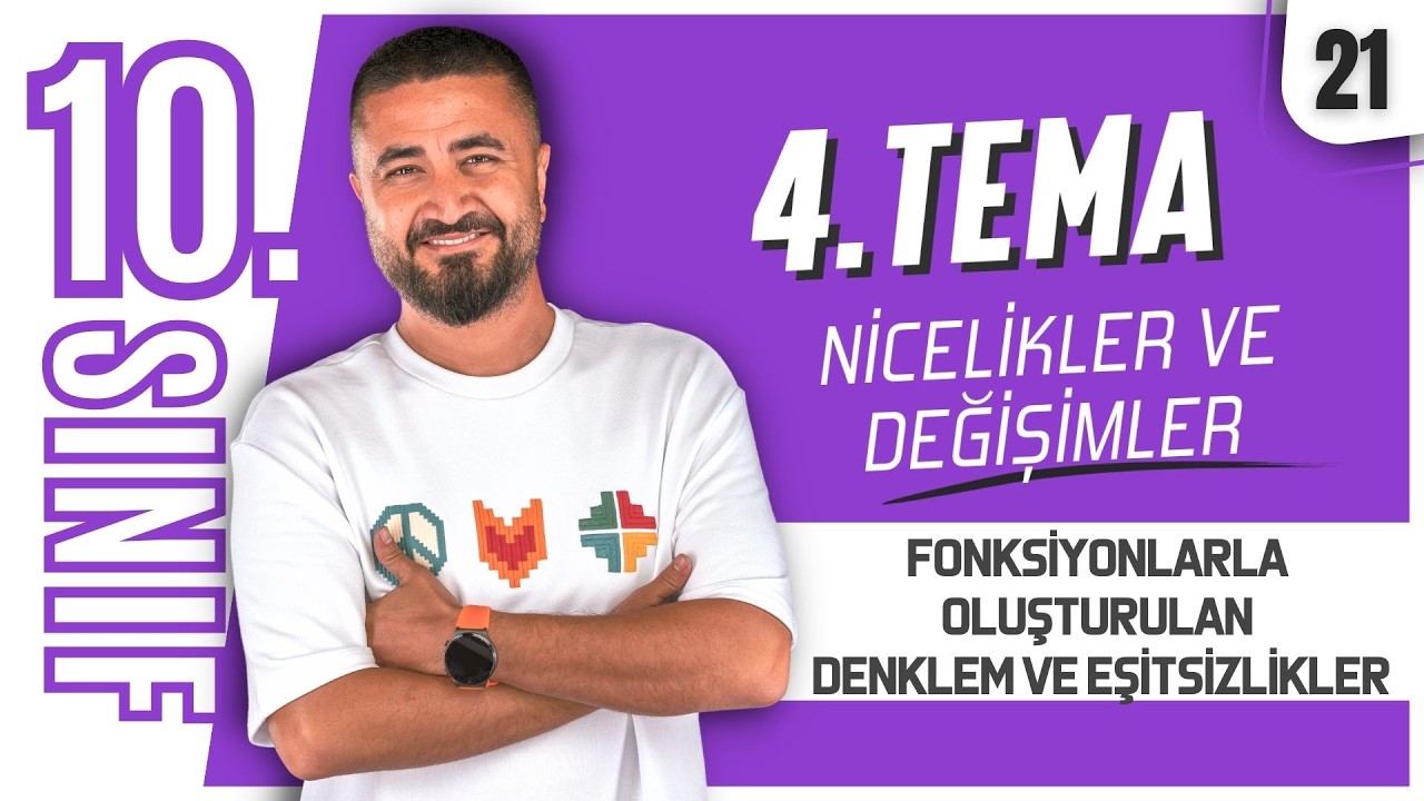 Fonksiyonlarla Oluşturulan Denklem ve Eşitsizlikler | 10.Sınıf Matematik 4.Tema | 21.Ders