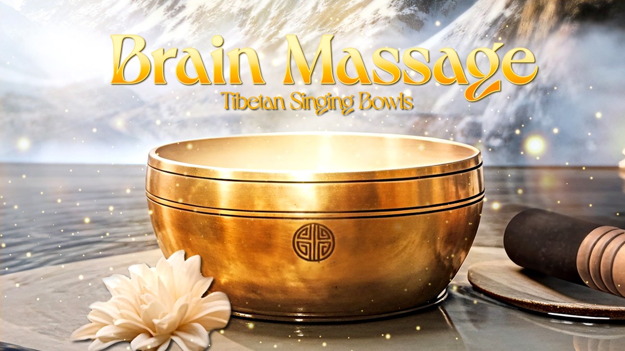BRAIN MASSAGE – Tibetan Singing Bowls Sound Bath for Healing Calm & Inner Peace