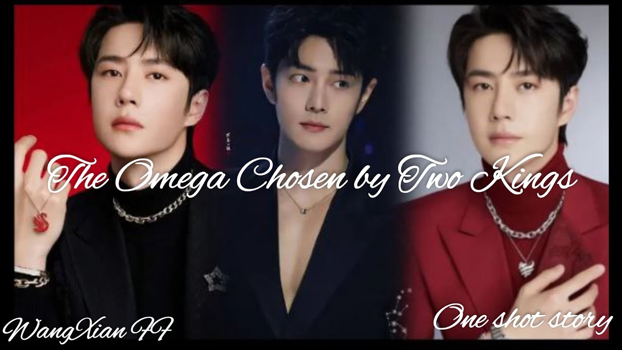 The Omega Chosen by Two Kings] one shot story] wangxian FF ❤️]