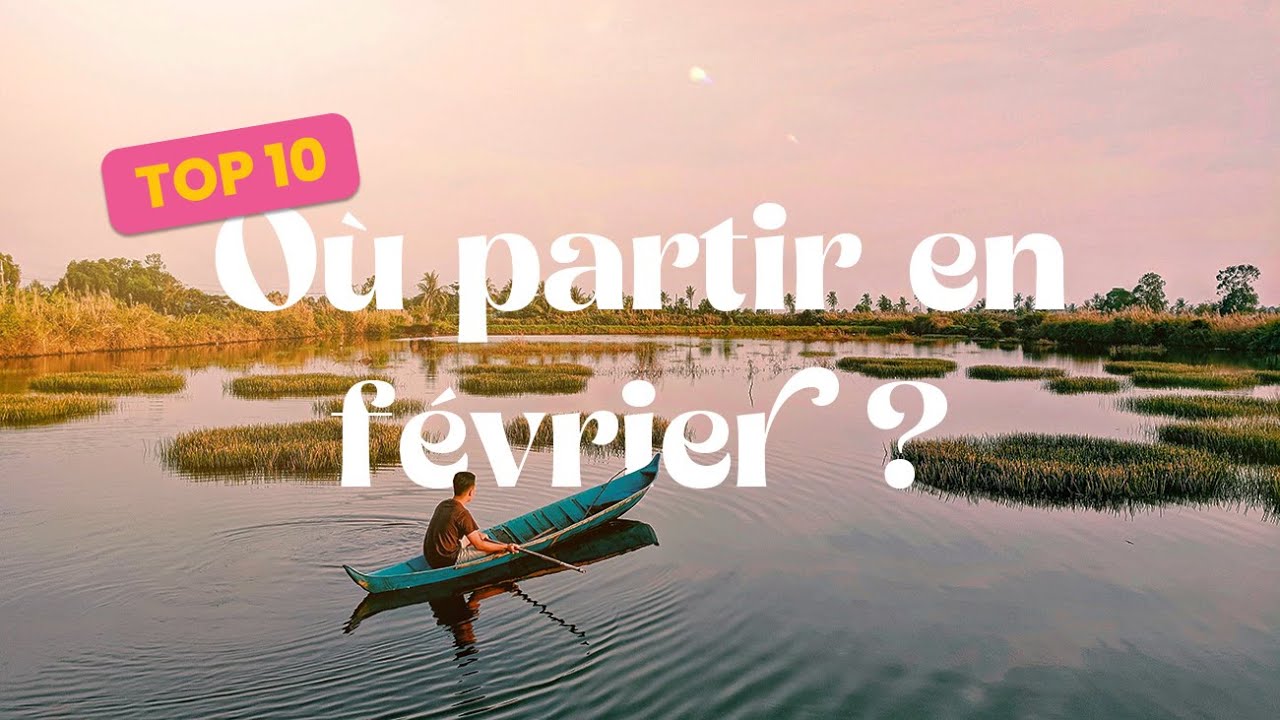 O&ugrave; partir au soleil en f&eacute;vrier ? Nos id&eacute;es de destinations