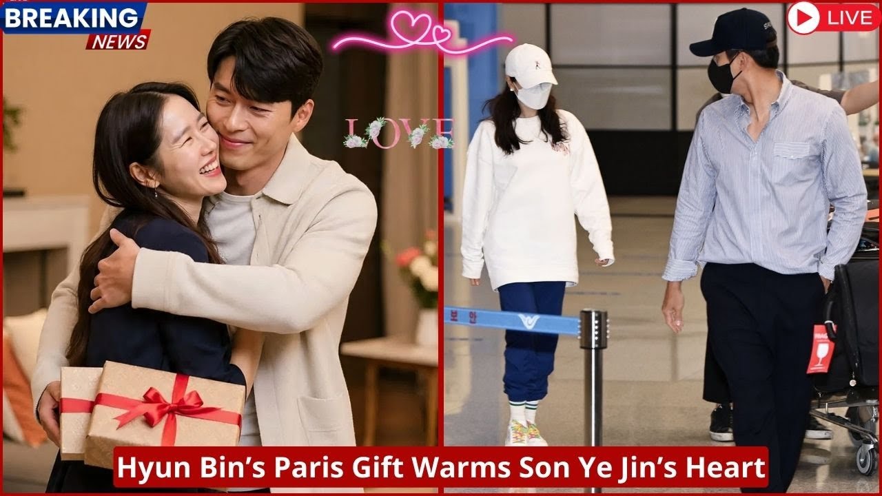 Hyun Bin Welcomes Son Ye-jin Home, a Gift from Paris and a Brief Reunion!