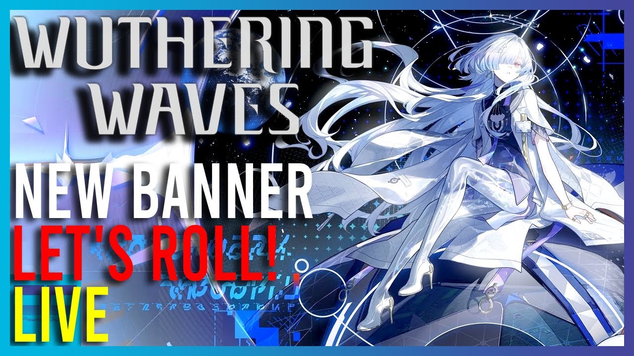 Wuthering Waves - New Banners! LET'S ROLL! | Live Stream