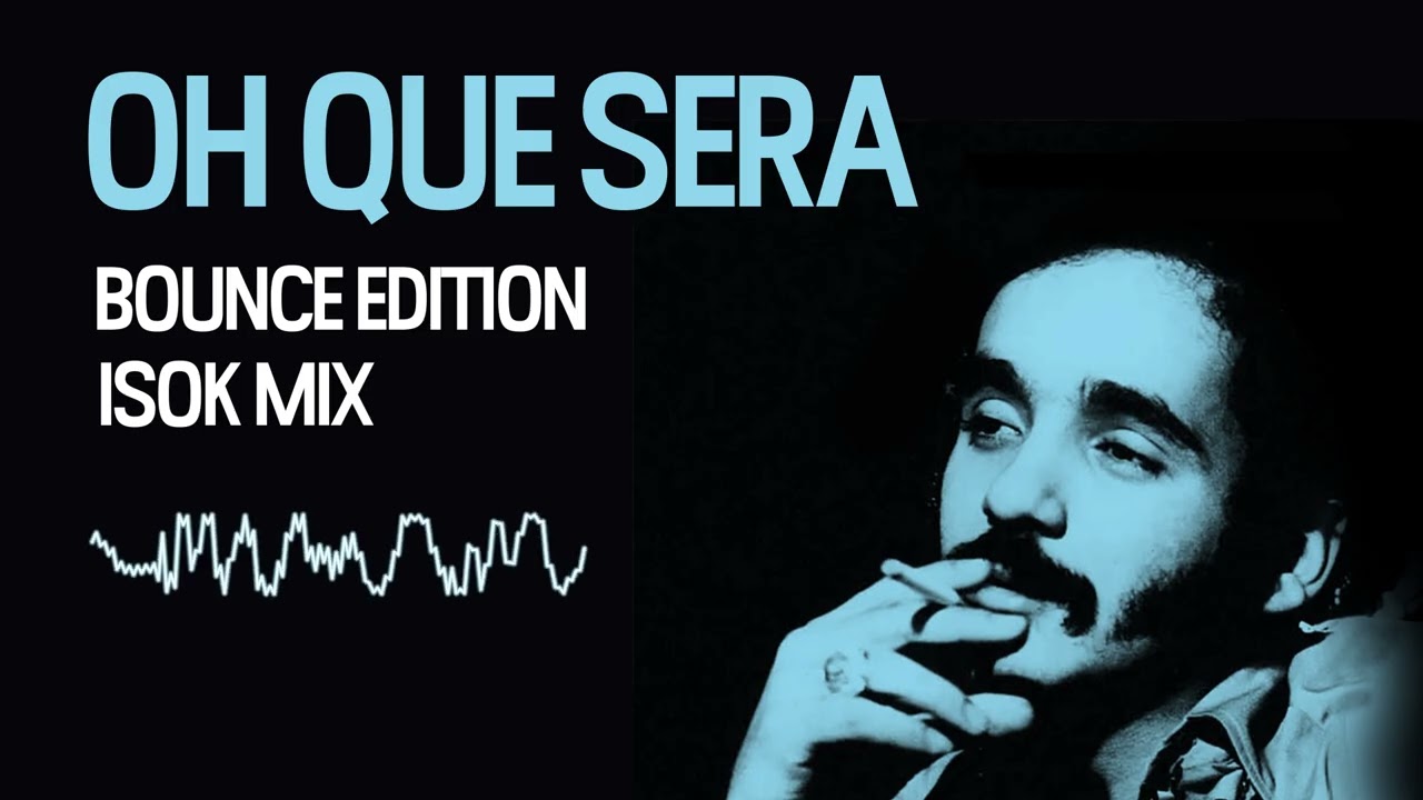 OH QUE SERA [ISOK BOUNCE EDIT]