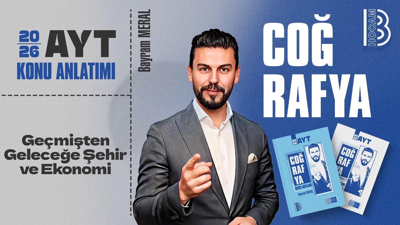 10) AYT Coğrafya - Geçmişten Geleceğe Şehir ve Ekonomi - Bayram MERAL - 2026