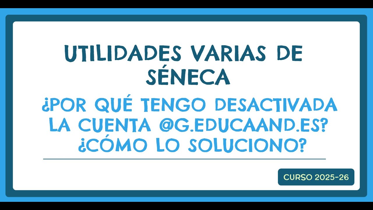 Utilidades varias de Séneca 25-26. Volver a activar las cuentas @g.educaand.es