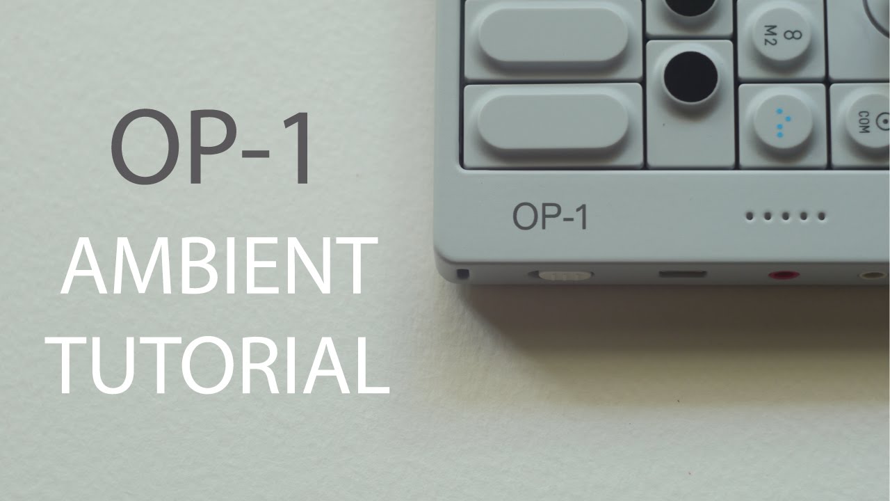 OP-1 Ambient Tutorial