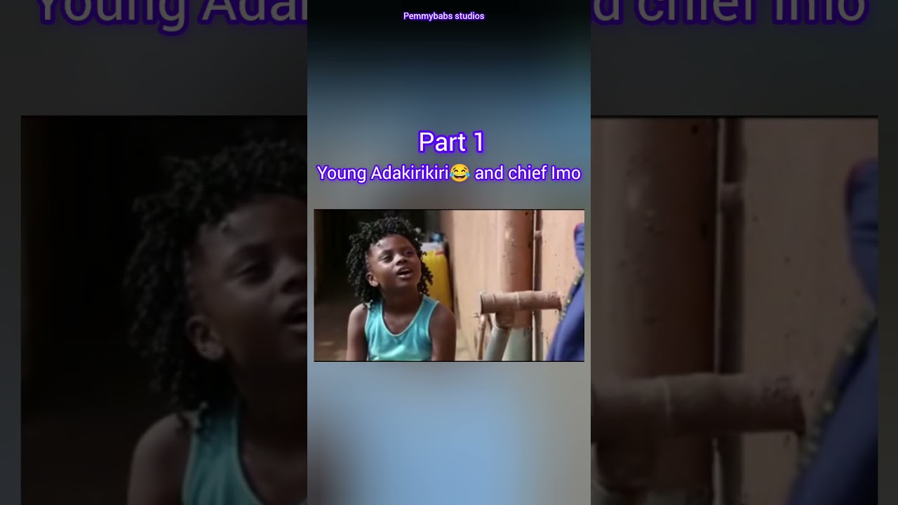 young Adakirikiri 😂 and chief Imo 