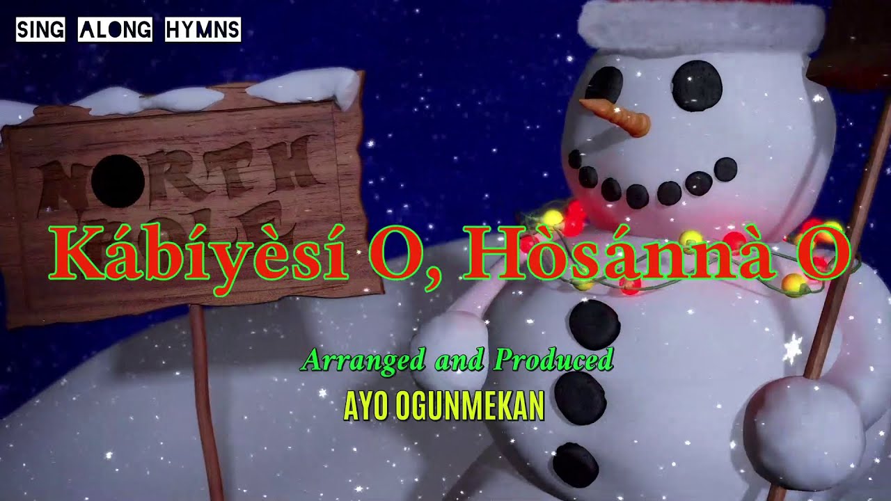 Kábíyèsí O, Hòsánnà O. ║Arranged and Produced by Ayo Ogunmekan ║SING-ALONG HYMNS║