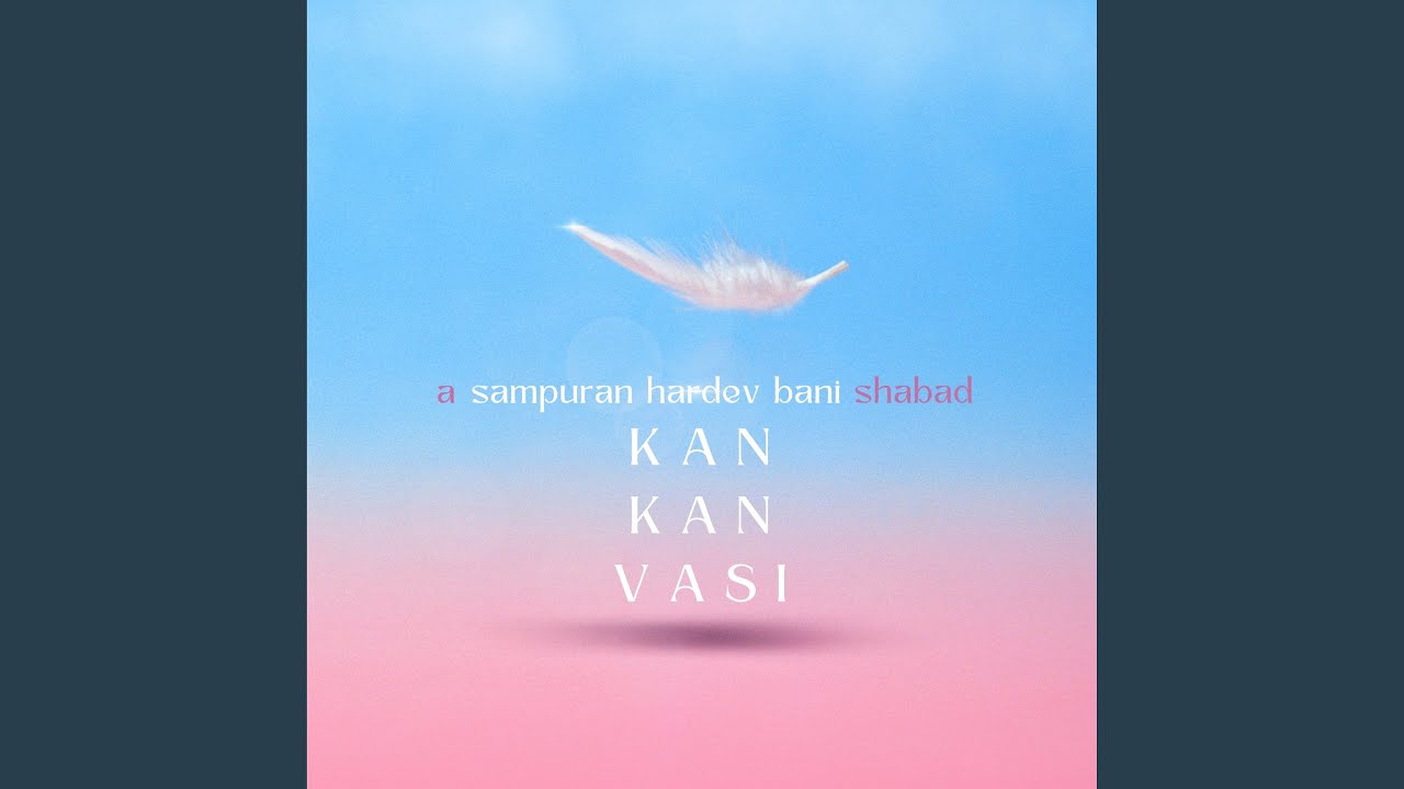 Kan Kan Vasi A Sampuran Hardev Bani Shabad