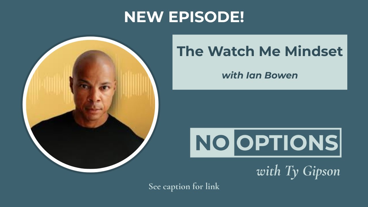The Watch Me Mindset with Ian Bowen