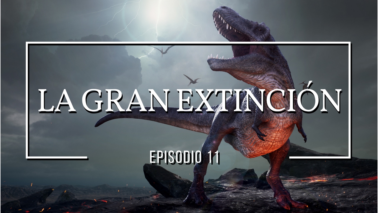 La gran extinción: Dinosaurios #11