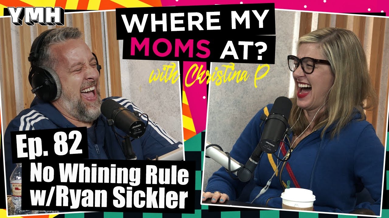 Ep. 82 No Whining Rule w/ Ryan Sickler | Where My Moms At Podcast