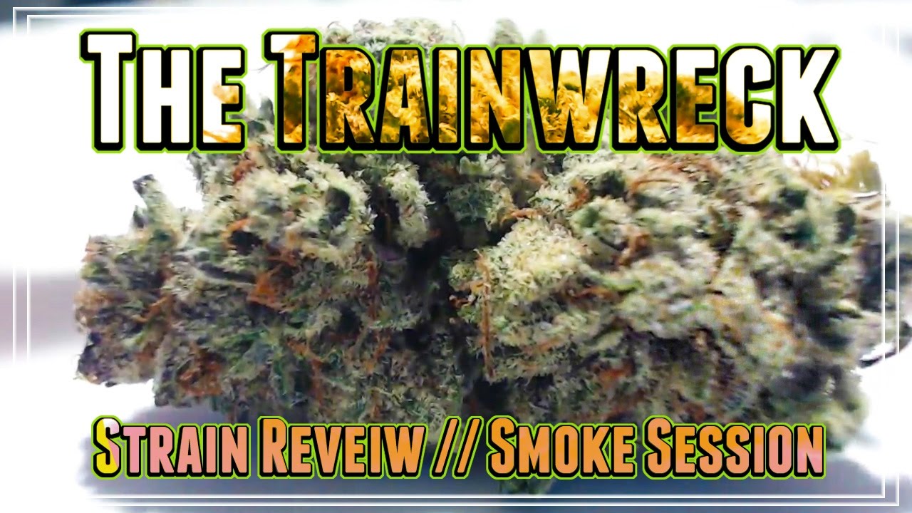 The Trainwreck || Strain Review & Smoke Session