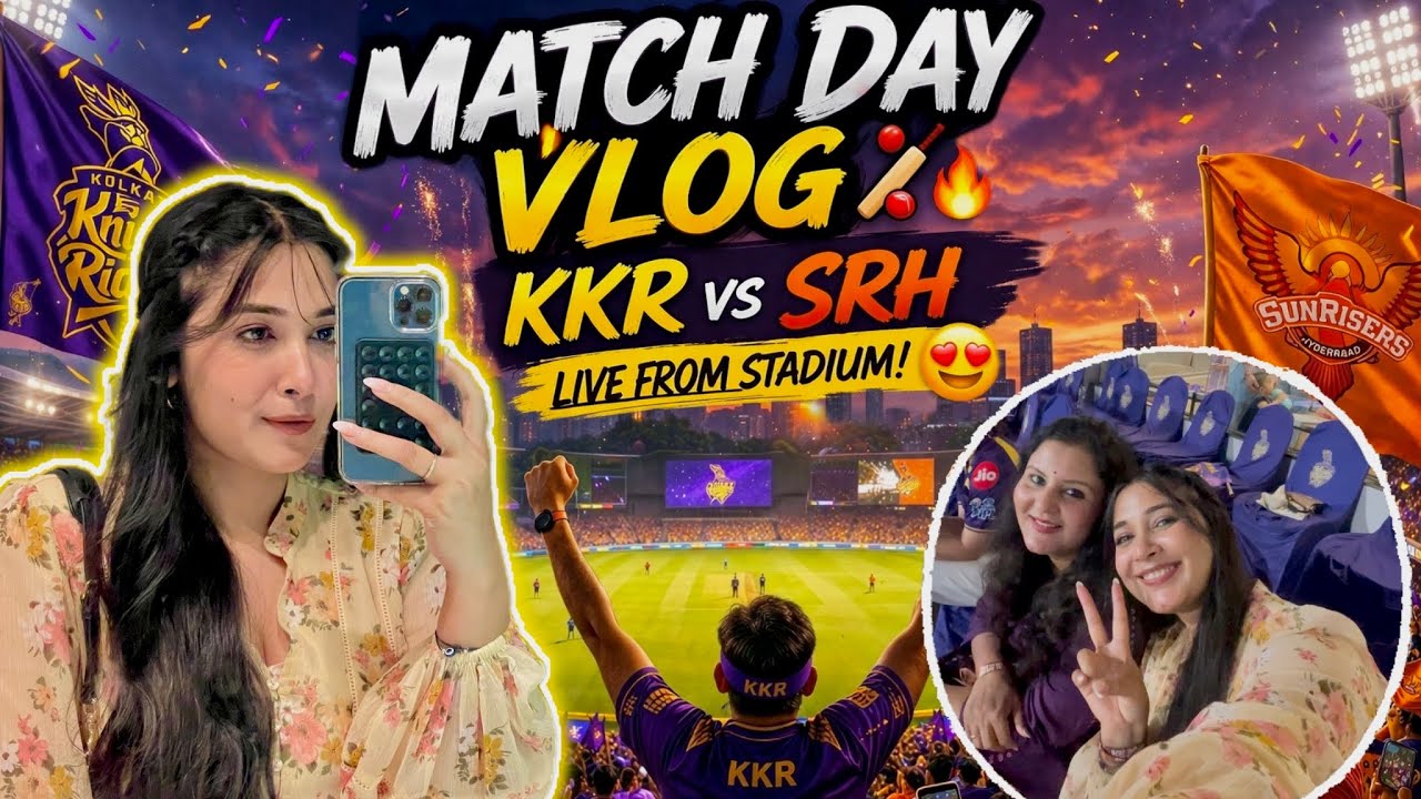 Match Day Vlog 🏏KKR vs SRH Live From 🏟️😍